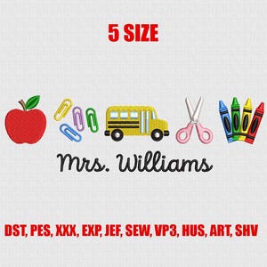 May include: An embroidery design featuring a red apple, colourful paper clips, a yellow school bus, pink scissors, and four crayons. The text reads 5 SIZE, Mrs. Williams, and DST, PES, XXX, EXP, JEF, SEW, VP3, HUS, ART, SHV.