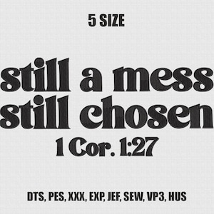 May include: Black text on a white background reads "5 SIZE" above the phrase "still a mess still chosen" and "1 Cor. 1:27". Below the text are the abbreviations "DTS, PES, XXX, EXP, JEF, SEW, VP3, HUS".