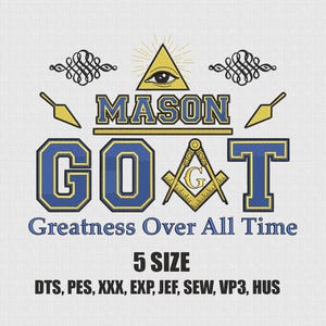 May include: Embroidered design featuring the word "MASON" above "GOAT" in blue and gold. The design includes Masonic symbols like the all-seeing eye, compass, and square. The text "Greatness Over All Time" is below, with "5 SIZE" and file formats at the bottom.