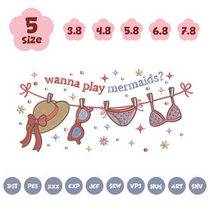 May include: An embroidery design featuring a clothesline with a straw hat, sunglasses, bikini bottoms, and a bikini top. The text reads "wanna play mermaids?" surrounded by stars and dots. Five sizes are listed: 3.8, 4.8, 5.8, 6.8, and 7.8 inches.