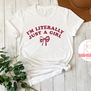 I&#39;m Literally Just a Girl T-Shirt, Baby Girl Tee Shirt, Funny Baby Shirt, Cute Womens Coquette Bow Shirt, Gift For Her, Christmas Gifts