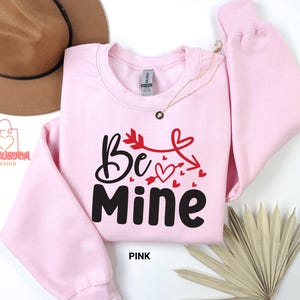 Be Mine Valentine&#39;s Day Sweatshirt: Heart & Love Graphic