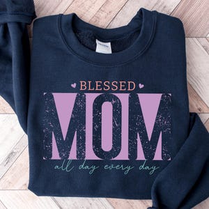 Sweat-shirt pour maman bénie, cadeau de fête des mères pour elle, t-shirt pour maman toute la journée, tous les jours, t-shirt graphique mignon pour femme et mère, cadeau d&#39;anniversaire pour maman