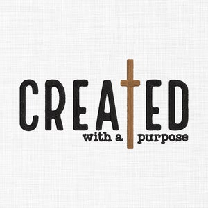 May include: White background with the words "CREATED with a purpose" in black, with a brown cross shape in the middle. The text has a textured, embroidered appearance.