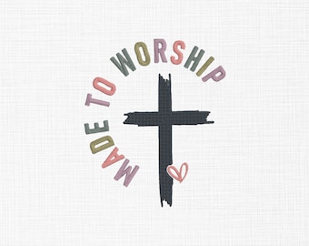 Made to worship Machine Embroidery Design , Jesus Christian, Cross, Christian Cross, Faith, Church, Religious, 5 sizes Digital Download