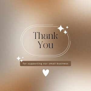 May include: A digital graphic with a gradient brown background. The text "Thank You" is inside a white oval with star accents. Below, a brown rectangle reads "for supporting our small business", and a white heart is at the bottom.