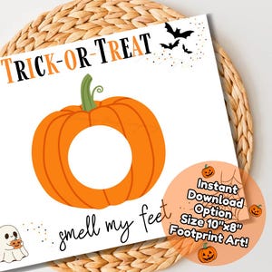 May include: A Halloween-themed print with an orange pumpkin design and the words "TRICK-OR-TREAT" in black and orange. The print also includes the text "smell my feet" and "Instant Download Option Size 10"x8" Footprint Art!"