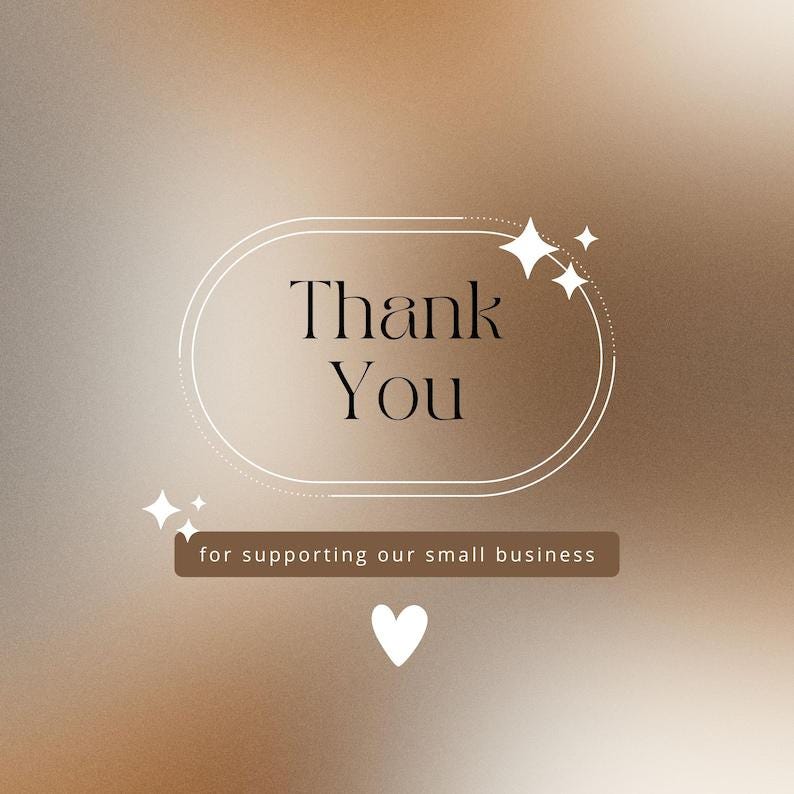 May include: A digital graphic featuring the text Thank You in black serif font centered within a white outlined oval. Below, a brown rectangular banner displays the text for supporting our small business, accompanied by white star and heart icons.