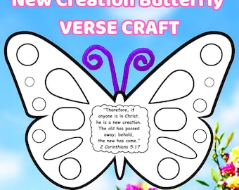 May include: A white butterfly-shaped craft with black outlines and a purple antenna. The text "New Creation Butterfly VERSE CRAFT" is at the top. A Bible verse is inside the butterfly. Colorful flowers are at the bottom.