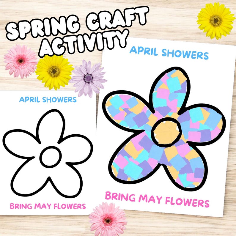 May include: A printable spring craft activity for kids. The image shows two flower outlines, one with a colorful paper collage and the other blank. The text reads "Spring Craft Activity", "April Showers Bring May Flowers", and "April Showers Bring May Flowers".
