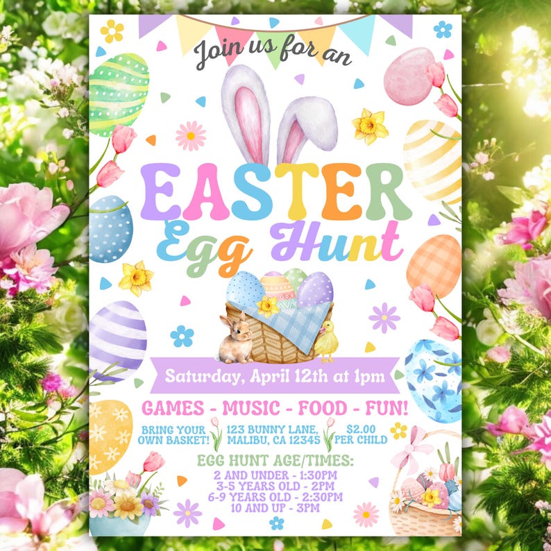 May include: A colorful Easter egg hunt invitation with a bunny rabbit, eggs, and flowers. The invitation includes the date, time, location, and age groups for the event. It also says "Games - Music - Food - Fun!" and "Bring your own basket!"