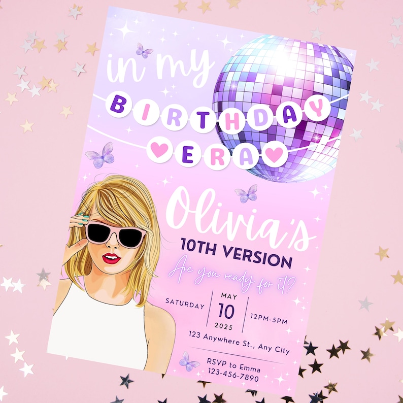 May include: A pink and purple birthday invitation with a disco ball, butterflies, and a cartoon illustration of a woman wearing sunglasses. The text on the invitation reads "in my BIRTHDAY ERA Olivia's 10TH VERSION Are you ready for it?"  MAY 10, 2025, SATURDAY 12PM-5PM, 123 Anywhere St., Any City, RSVP to Emma 123-456-7890.