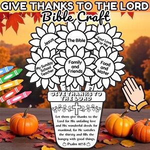 May include: A Bible craft featuring a flower arrangement with the words "Jesus", "The Bible", "Family and Friends", and more. The image includes pumpkins, crayons, and the text "Give Thanks to the Lord".