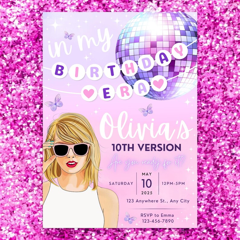 May include: A pink and purple birthday invitation with a disco ball, butterflies, and a portrait of a girl wearing sunglasses. The text on the invitation reads "in my birthday era Olivia's 10th version Are you ready for it? Saturday May 10 2025 12PM-5PM 123 Anywhere St., Any City RSVP to Emma 123-456-7890"