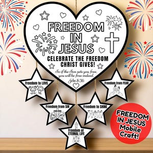 May include: A heart-shaped mobile craft with the words "Freedom in Jesus" and "Celebrate the Freedom Christ Gives!" in black text. The mobile includes star-shaped cutouts with phrases like "Freedom to Love" and "Freedom from Fear". Decorative fireworks are in the background.