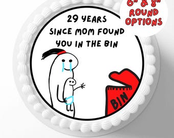 May include: Printable cake image with a white background and a round cake topper featuring a cartoon illustration of a person holding a baby with the text "29 years since mom found you in the bin". The cake topper also includes a red bin with the word "bin" written on it. The text "6" & 8" round options" is written in red at the top of the image.