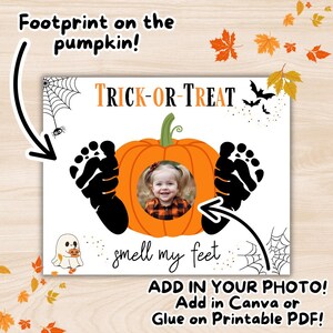 May include: A Halloween-themed printable featuring a pumpkin with a child's photo in the center, flanked by black footprints. The words "TRICK-OR-TREAT" and "smell my feet" are displayed. The text "Footprint on the pumpkin!" is also present.