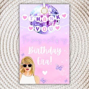 May include: Pink and purple thank you tag with a disco ball, butterflies, and a drawing of a woman with sunglasses. The text reads "Thank You" and "For being a part of my Birthday Era!"