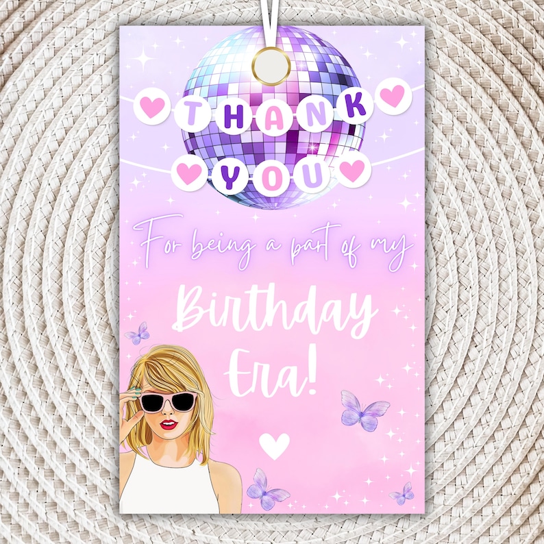 May include: Pink and purple thank you tag with a disco ball, butterflies, and a drawing of a woman with sunglasses. The text reads "Thank You" and "For being a part of my Birthday Era!"