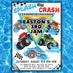 May include: A party invitation with a blue and white water background. The invitation features monster trucks in various colors, with the text "Splash and Crash" and "Easton's 3rd Jam". Details include date, time, and RSVP information.