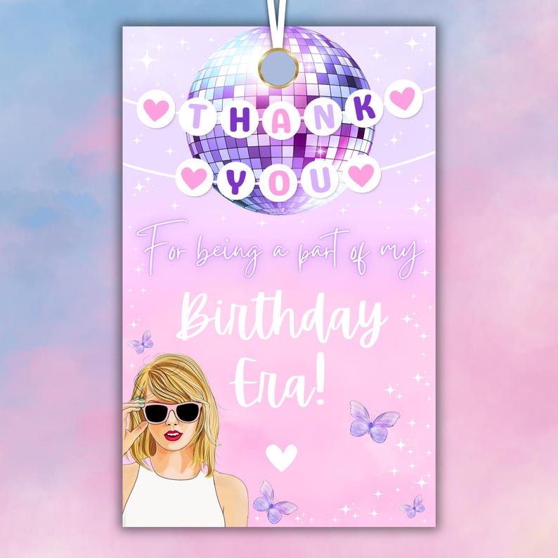 May include: Pink and purple thank you tag with a disco ball, butterflies, and a woman with sunglasses. The tag says "Thank You for being a part of my Birthday Era!"