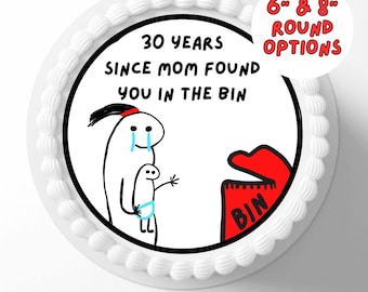 May include: Printable cake image with a white background and a round, white cake with a black and white illustration of a person holding a baby. The text on the cake says "30 Years Since Mom Found You In The Bin". The text "6" & 8" Round Options" is in red text in the upper right corner of the image.