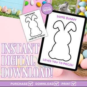 May include: Printable Easter bunny craft activity for kids.  The digital download includes a black and white outline of a bunny with the text "Some Bunny Loves You To Pieces!"
