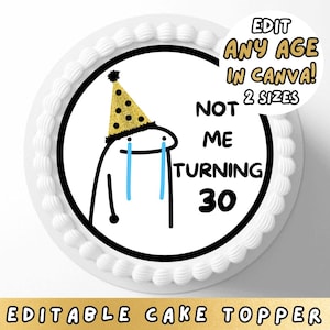 Puede incluir: Un adorno para pastel blanco con borde negro presenta una figura de palo llorando con un gorro de fiesta dorado. El texto dice "NOT ME TURNING 30" y "EDIT ANY AGE IN CANVA! 2 SIZES". El texto inferior dice "EDITABLE CAKE TOPPER".