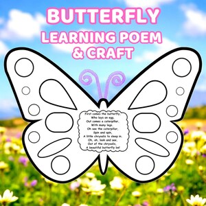 May include: A black and white outline of a butterfly with a poem about the life cycle of a butterfly. The poem reads: "First comes the butterfly, Who lays an egg. Out comes a caterpillar, With many legs. Oh see the caterpillar, Spin and spin, A little chrysalis to sleep in. Oh, oh, look and see, Out of the chrysalis, A beautiful butterfly be!"