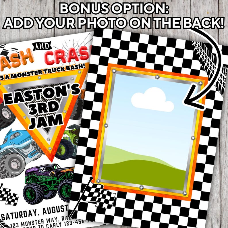 May include: Monster truck birthday party invitation with a black and white chequered border. The invitation features a photo frame, monster truck graphics, and the text "ASH AND CRASH, EASTON'S 3RD JAM". Includes the text "BONUS OPTION: ADD YOUR PHOTO ON THE BACK!"