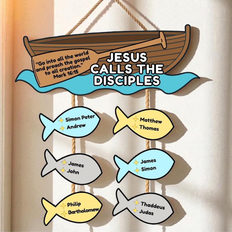 May include: A wooden boat and blue water design with the text "JESUS CALLS THE DISCIPLES." Below are six fish with names: Simon Peter, Andrew, Matthew, Thomas, James, John, James, Simon, Philip, Bartholomew, Thaddeus, and Judas. The quote "Go into all the world and preach the gospel to all creation." is also included.