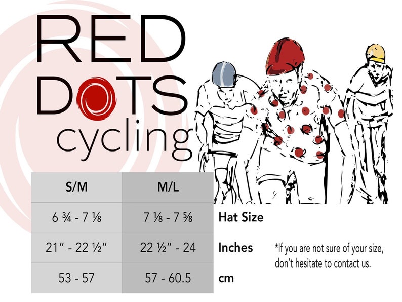 The Red Dots Cycling hat sizing chart. Our caps are available in S/M 21” to 22 ½” or M/L 22 ½” to 24”.