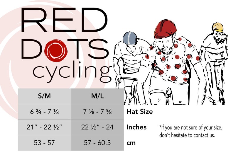 Race to the Sun Cycling Cap. The Red Dots Cycling hat sizing chart. Our caps are available in S/M 21” to 22 ½” or M/L 22 ½” to 24”.