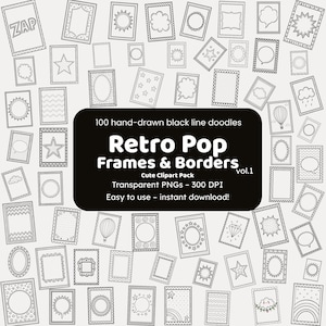 May include: A collection of 100 hand-drawn black line doodle frames and borders. The image includes various shapes such as speech bubbles, stars, and rectangular frames. Text on the image reads "Retro Pop Frames & Borders" and "Cute Clipart Pack".