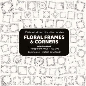 May include: A collection of 100 hand-drawn black line doodles featuring floral frames and corners. The designs include various floral arrangements, wreaths, and square frames, perfect for digital art projects. The text on the image says "FLORAL FRAMES & CORNERS".