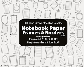 May include: A collection of 100 hand-drawn black line doodles of notebook paper frames and borders. The image includes various shapes and styles, such as oval, rectangular, and circular frames, with lined and unlined paper. Text on the image reads "Notebook Paper Frames & Borders."