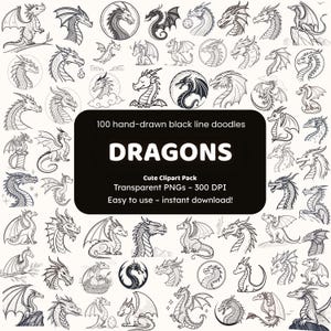 May include: A collection of 100 hand-drawn black line doodles of dragons. The image includes various dragon designs, some with wings, in different poses and styles. Text on the image reads "DRAGONS" and "Cute Clipart Pack".