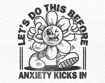 Let's do this before anxiety kicks in Png, Retro shirt print Png,Mental health humor Png, Funny anxiety quote Png , Retro flower design