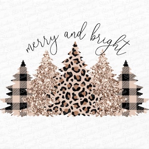 May include: A digital design featuring three Christmas trees with different patterns. The trees include a leopard print, glitter, and buffalo plaid design. The words "merry and bright" are written above the trees in a cursive font.
