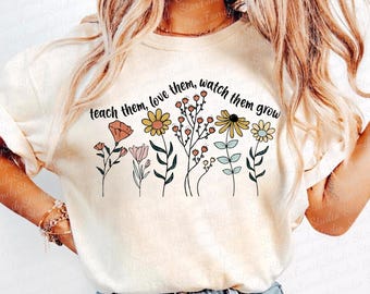 Teacher Boho Flowers Png, Teach Them Love Them Watch Them Grow Png, Custom Teacher Png, Teacher Appreciation, Spring Boho Wildflowers Png
