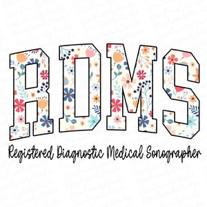 May include: A white background with the letters RDMS in black outlined letters. The letters are filled with a floral pattern in shades of pink, blue, yellow, and green. Below the letters is the text "Registered Diagnostic Medical Sonographer".