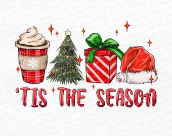 Tis The Season Christmas PNG winter latte Santa presents tree Vibes coffee Love Thanksgiving Family Sublimation design hand drawn