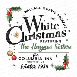 Può includere: Un poster in stile vintage che pubblicizza uno spettacolo di "Natale Bianco" con The Haynes Sisters al Columbia Inn a Pinetree, VT. Il poster presenta un ramo di agrifoglio con bacche rosse, stelle dorate e il testo "Wallace & Davis Present" in un cerchio.