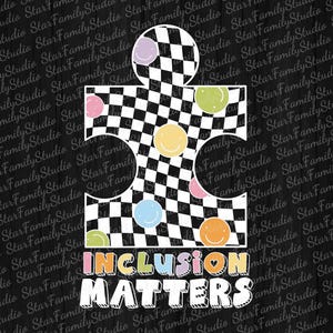 May include: A black and white checkered puzzle piece with colorful smiley faces. The text "INCLUSION MATTERS" is written in rainbow colors below the puzzle piece.