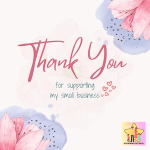 Może przedstawiać: Kwadratowa kartka z napisem Thank You for supporting my small business w r&oacute;żowej i turkusowej czcionce. Projekt zawiera r&oacute;żowe kwiaty w stylu akwareli, niebieskie abstrakcyjne kształty, małe czerwone serca oraz logo w kształcie gwiazdy.