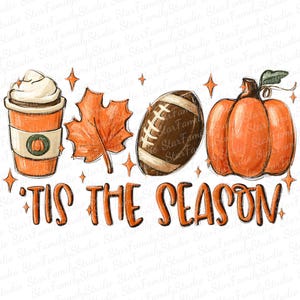 May include: A watercolor illustration of a pumpkin, a football, a cup of coffee with whipped cream, and a fall leaf. The text "'Tis the season" is written below the objects.
