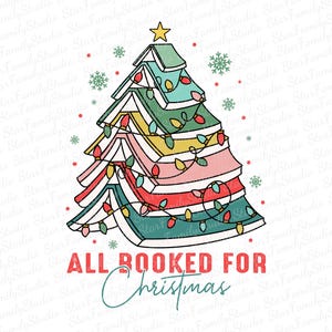 All Booked for Christmas Png, Christmas Books Png, Book Lovers Png, Christmas Teacher Png, Librarian Gift Png,Gift for Teachers,Bookish Png