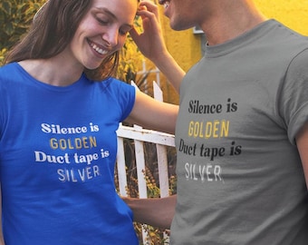 Silence is Golden Duct Tape is Silver T-Shirt, Sarcastic Humor Tee