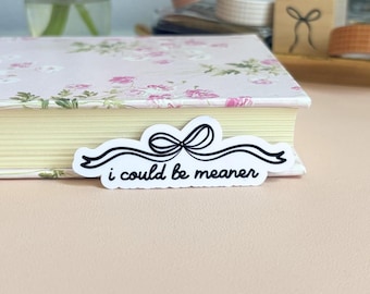 I Could Be Meaner-sticker, waterbestendige sticker, laminaatsticker, flirtsticker, bidonsticker, laptopsticker, kindlesticker