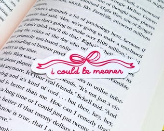 I Could Be Meaner Sticker, water-resistant sticker, laminate sticker, coquette sticker, waterbottle sticker, laptop sticker, kindle sticker